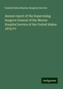 United States Marine Hospital Service: Annual report of the Supervising Surgeon General of the Marine Hospital Service of the United States: 1876/77, Buch