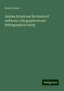 Henry Green: Andrea Alciati and his books of emblems: a biographical and bibliographical study, Buch