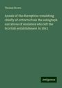 Thomas Brown: Annals of the disruption: consisting chiefly of extracts from the autograph narratives of ministers who left the Scottish estlablishment in 1843, Buch