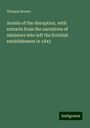 Thomas Brown: Annals of the disruption, with extracts from the narratives of ministers who left the Scottish establishment in 1843, Buch