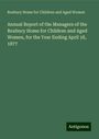 Roxbury Home for Children and Aged Women: Annual Report of the Managers of the Roxbury Home for Children and Aged Women, for the Year Ending April 18, 1877, Buch