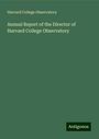 Harvard College Observatory: Annual Report of the Director of Harvard College Observatory, Buch