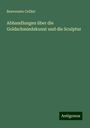 Benvenuto Cellini: Abhandlungen über die Goldschmiedekunst und die Sculptur, Buch