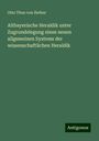 Otto Titan Von Hefner: Altbayerische Heraldik unter Zugrundelegung eines neuen allgemeinen Systems der wissenschaftlichen Heraldik, Buch