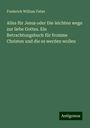 Frederick William Faber: Alles für Jesus oder Die leichten wege zur liebe Gottes. Ein Betrachtungsbuch für fromme Christen und die es werden wollen, Buch