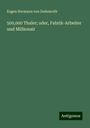 Eugen Hermann Von Dedenroth: 500,000 Thaler; oder, Fabrik-Arbeiter und Millionair, Buch