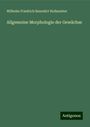 Wilhelm Friedrich Benedict Hofmeister: Allgemeine Morphologie der Gewächse, Buch