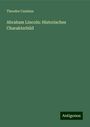 Theodor Canisius: Abraham Lincoln: Historisches Charakterbild, Buch