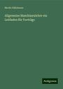 Moritz Rühlmann: Allgemeine Maschinenlehre ein Leitfaden für Vorträge, Buch