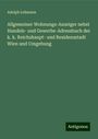 Adolph Lehmann: Allgemeiner Wohnungs-Anzeiger nebst Handels- und Gewerbe-Adressbuch der k. k. Reichshaupt- und Residenzstadt Wien und Umgebung, Buch