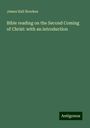 James Hall Brookes: Bible reading on the Second Coming of Christ: with an introduction, Buch