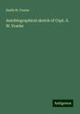 Smith W. Fowler: Fowler, S: Autobiographical sketch of Capt. S. W. Fowler, Buch