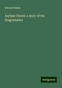 Edward Gilliat: Asylum Christi: a story of the Dragonnades, Buch