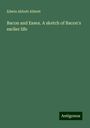 Edwin Abbott Abbott: Bacon and Essex. A sketch of Bacon's earlier life, Buch