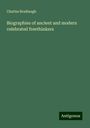 Charles Bradlaugh: Bradlaugh, C: Biographies of ancient and modern celebrated f, Buch
