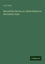 A. H. Tevis: Beyond the Sierras, or, Observations on the Pacific Coast, Buch