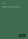 Ouida: Ariadnê: the story of a dream, Buch