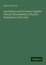 Samuel Jones Gee: Auscultation and Percussion: Together with the Other Methods of Physical Examination of the Chest, Buch