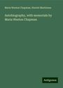 Maria Weston Chapman: Autobiography, with memorials by Maria Weston Chapman, Buch