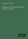 William Henry Prestele: Catalogue of fruit and flower plates: drawn from nature, Buch