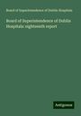 Board of Superintendence of Dublin Hospitals: Board of Superintendence of Dublin Hospitals: eighteenth report, Buch