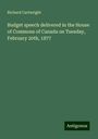 Richard Cartwright: Budget speech delivered in the House of Commons of Canada on Tuesday, February 20th, 1877, Buch