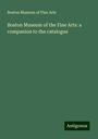 Boston Museum of Fine Arts: Boston Museum of the Fine Arts: a companion to the catalogue, Buch