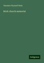 Theodore Wyckoff Wells: Wells, T: Brick church memorial, Buch
