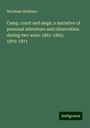 Wickham Hoffman: Camp, court and siege; a narrative of personal adventure and observation during two wars: 1861-1865; 1870-1871, Buch