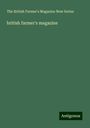 The British Farmer's Magazine New Series: british farmer's magazine, Buch