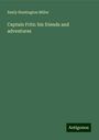 Emily Huntington Miller: Captain Fritz: his friends and adventures, Buch