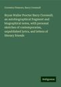Coventry Patmore: Bryan Waller Procter Barry Cornwall; an autobiographical fragment and biographical notes, with personal sketches of contemporaries, unpublished lyrics, and letters of literary friends, Buch