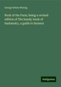 George Edwin Waring: Book of the Farm; being a revised edition of The handy-book of husbandry, a guide to farmers, Buch