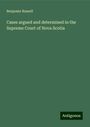 Benjamin Russell: Cases argued and determined in the Supreme Court of Nova Scotia, Buch