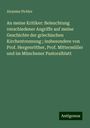 Aloysius Pichler: An meine Kritiker: Beleuchtung verschiedener Angriffe auf meine Geschichte der griechischen Kirchentrennung ; insbesondere von Prof. Hergenröther, Prof. Mittermüller und im Münchener Pastoralblatt, Buch