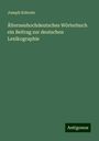 Joseph Kehrein: Älterneuhochdeutsches Wörterbuch ein Beitrag zur deutschen Lexikographie, Buch