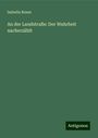 Isabella Braun: An der Landstraße: Der Wahrheit nacherzählt, Buch