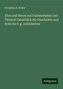 Pompejus A. Bolley: Altes und Neues aus Farbenchemie und Färberei Ueberblick der Geschichte und Rolle der f. g. Anilinfarben, Buch