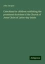 John Jacques: Catechism for children: exhibiting the prominent doctrines of the Church of Jesus Christ of Latter-day Saints, Buch