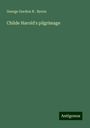 George Gordon N . Byron: Childe Harold's pilgrimage, Buch