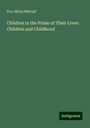 Eva-Maria Metcalf: Children in the Prime of Their Lives: Children and Childhood, Buch