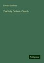 Edward Goulburn: The Holy Catholic Church, Buch