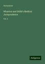 Anonymous: Wharton and Stillé's Medical Jurisprudence, Buch