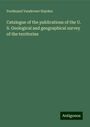 Ferdinand Vandeveer Hayden: Catalogue of the publications of the U. S. Geological and geographical survey of the territories, Buch