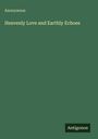 Anonymous: Heavenly Love and Earthly Echoes, Buch