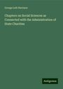 George Leib Harrison: Chapters on Social Sciences as Connected with the Administration of State Charities, Buch