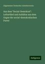 Allgemeiner Deutscher Arbeiterverein: Aus dem "Social-Demokrat": Leitartikel und Aufsätze aus dem Organ der social-demokratischen Partei, Buch