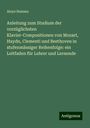 Aloys Hennes: Anleitung zum Studium der vorzüglichsten Klavier-Compositionen von Mozart, Haydn, Clementi und Beethoven in stufenmässiger Reihenfolge: ein Leitfaden für Lehrer und Lernende, Buch