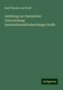 Emil Theodor Von Wolff: Anleitung zur chemischen Untersuchung landwirthschaftlichwichtiger Stoffe, Buch