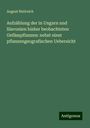 August Neilreich: Aufzählung der in Ungarn und Slavonien bisher beobachteten Gefässpflanzen: nebst einer pflanzengeografischen Uebersicht, Buch